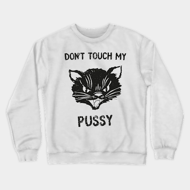 Pussy Cat Feminism Funny Saying Feminist Crewneck Sweatshirt by Foxxy Merch